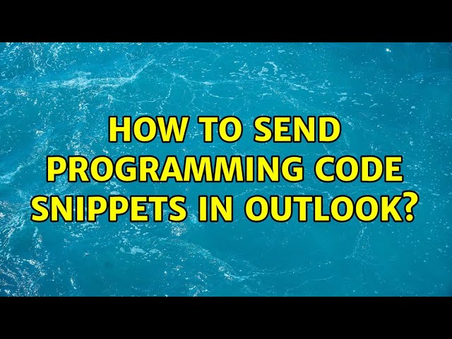 How to send programming code snippets in Outlook? (3 Solutions!!)