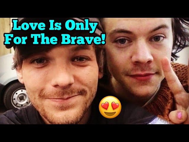 Harry & Louis Love Is Only For The Brave 😍 Larry Stylinson 