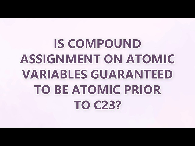 Is compound assignment on atomic variables guaranteed to be atomic prior to C23?