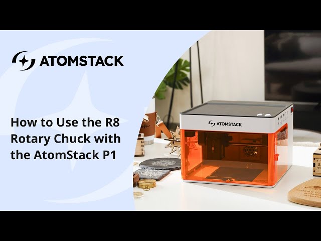 How to Use the R8 Rotary Chuck with the AtomStack P1