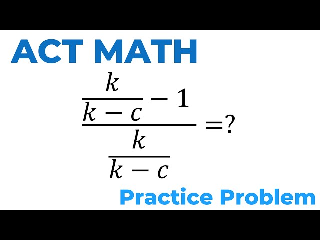ACT Math Practice Problem | Simplifying Rational Expressions (Step-by-Step)