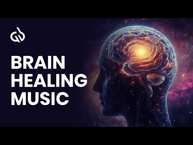 Brain Healing Music: Brain Repair & Regeneration, Brain Healing Frequency