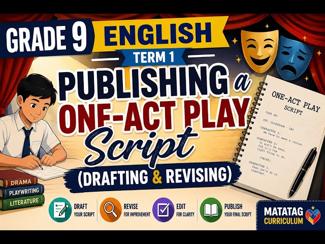 Grade 9 English Term 1 | Publishing a One-Act Play Script (Drafting & Revising) | MATATAG Curriculum