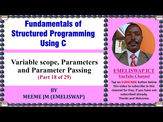 Variable Scope, Parameters and Parameter Passing in C Computer Structured Programming Language