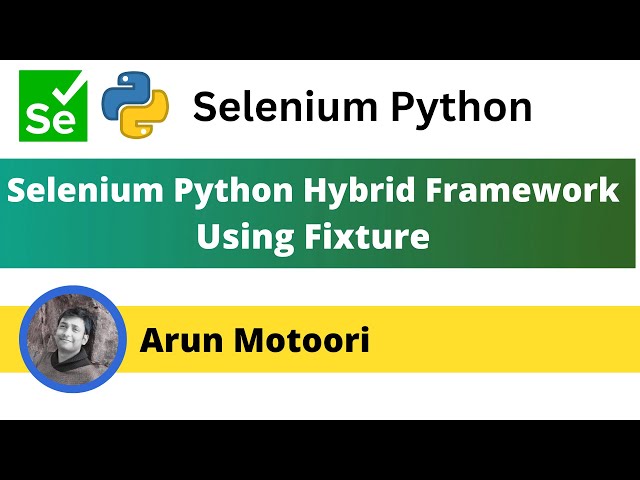 3. Selenium Python Hybrid Framework - Using Fixtures