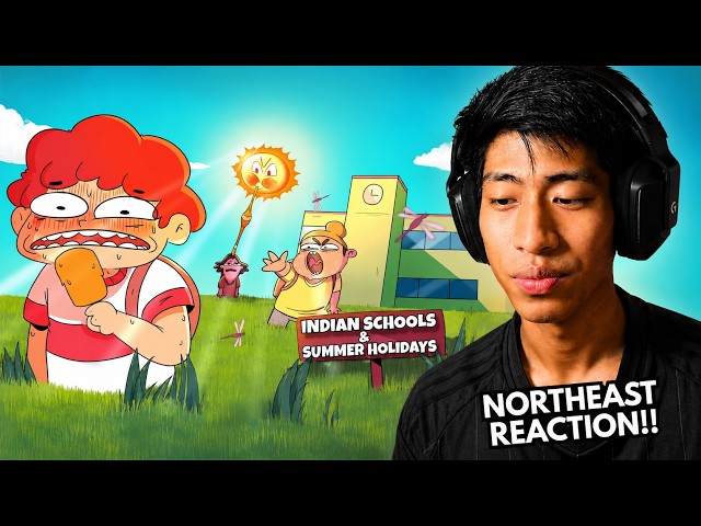 INDIAN SCHOOLS IN SUMMER | NORTHEAST REACTION | NOT YOUR TYPE