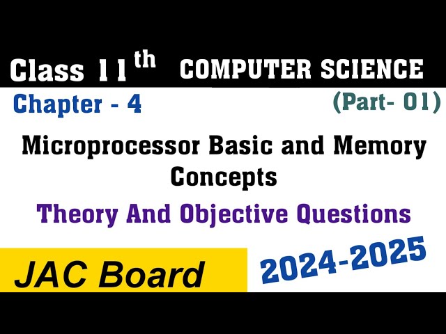 Class 11 Computer Science |Chapter 4 (part  1) Microprocessor Basic and Memory Concepts | Jac Board