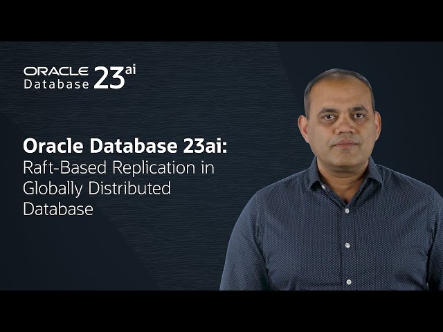 Oracle Database 23ai: Raft-Based Replication in Globally Distributed Database