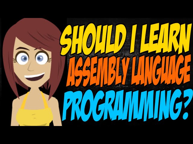 Should I Learn Assembly Language Programming?