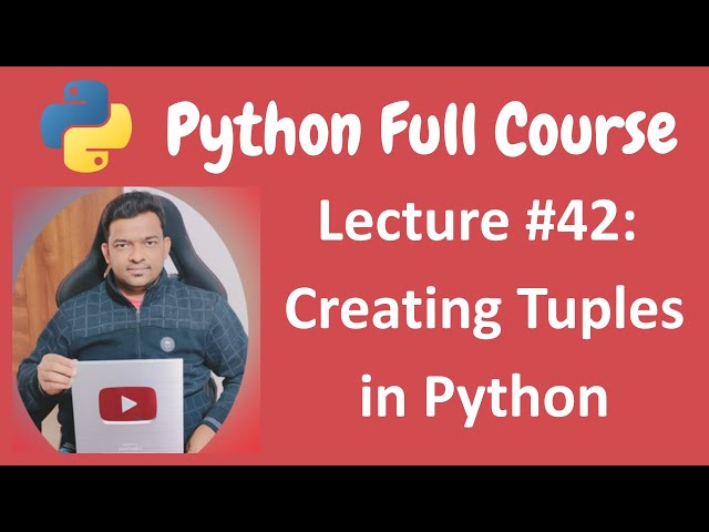 Creating Tuples in Python | Python Tutorial | Python Full Course - Lecture #42