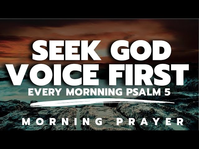 Psalm 5 | Seeking God's Voice Before the Day Begins | Morning Prayer