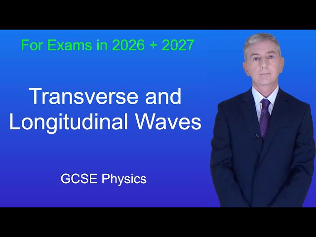 GCSE Physics Revision "Transverse and Longitudinal Waves"