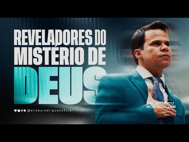 Revealers of God's Mystery | Pastor Elizeu Rodrigues