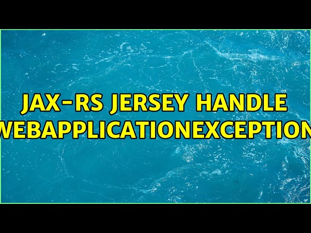 JAX-RS jersey handle WebApplicationException