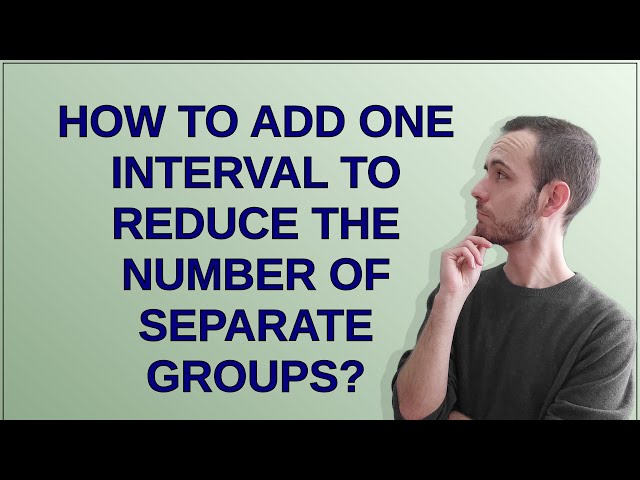 How to add one interval to reduce the number of separate groups?