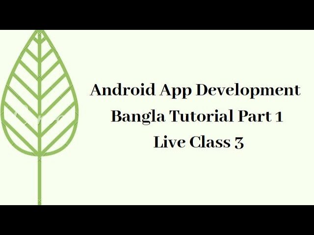 Android App Development Bangla Tutorial part 1 Live class 3 | Bachelor of Education Online