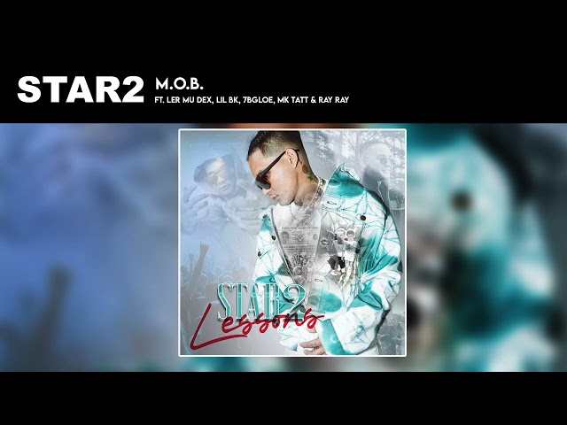 M.O.B. - Star2 ft. Ler Mu Dex, Lil BK, 7bGloe, MK Tatt & Ray Ray (Official Audio)