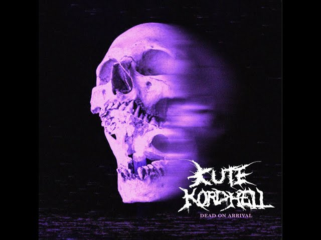 KORDHELL x KUTE - DEAD ON ARRIVAL