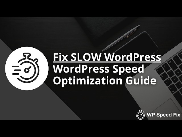 WordPress Slow? - WordPress Speed Optimization Guide