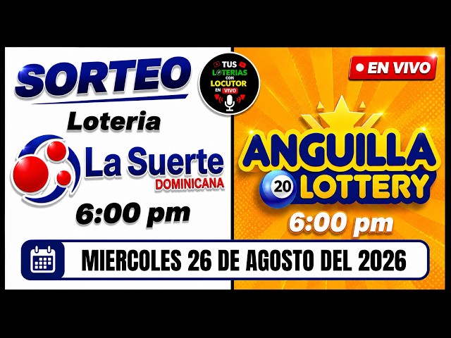 Sorteo Loteria La Suerte 6 pm y Anguila Lottery de Hoy En Vivo Miercoles 26 de agosto del 2026