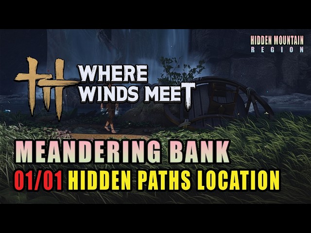 Meandering Bank | Hidden Paths Locations | Hidden Mountain | Where Winds Meet