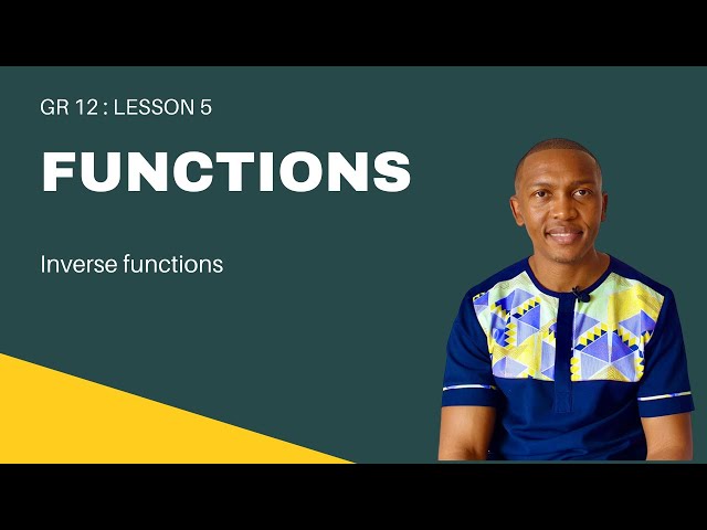 Grade 12 Algebra Lesson 1.5| Functions : Inverse functions