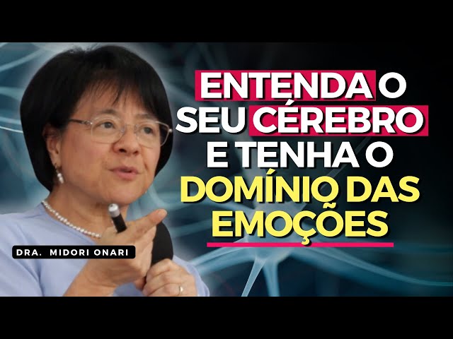 Conoce tu cerebro para lograr el equilibrio emocional - Dra. Midori Onari