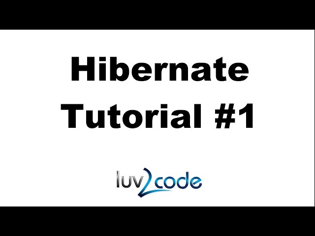 Hibernate Tutorial #1 - Hibernate Overview