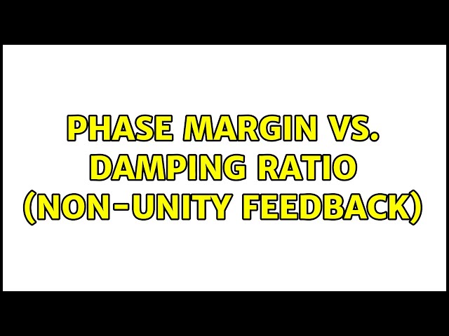 Phase margin vs. damping ratio (non-unity feedback) (2 Solutions!!)