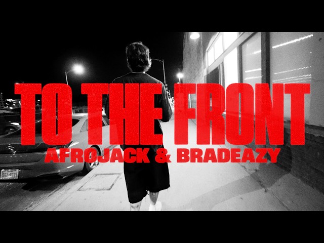 AFROJACK, bradeazy - To The Front