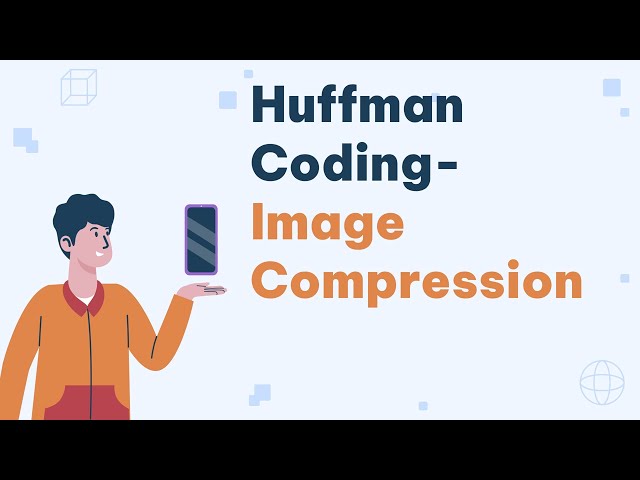 Huffman Coding Algorithm: A Step-by-Step Guide | Image Compression