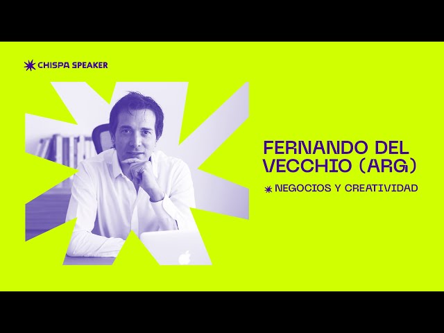 Fernando Del Vecchio | Negocios y Creatividad | Chispa Virtual “Desaprender”