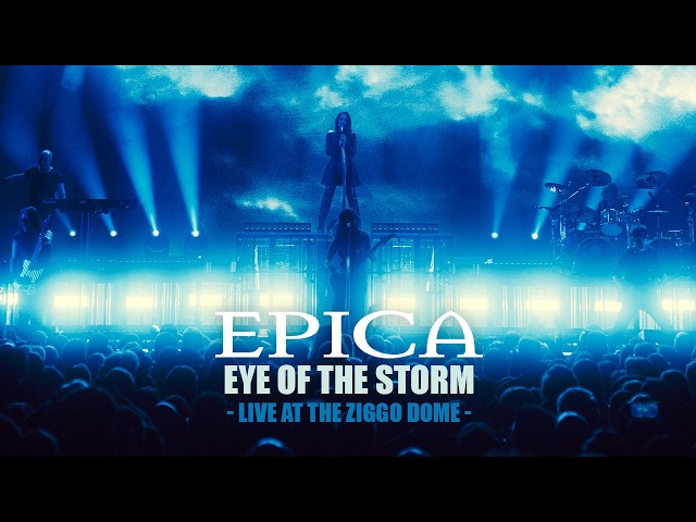 EPICA - Eye Of The Storm (Live at Ziggo Dome Amsterdam)