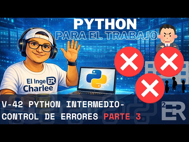 V-42 PYTHON INTERMEDIO - CONTROL DE ERRORES - ELSE- FINALLY