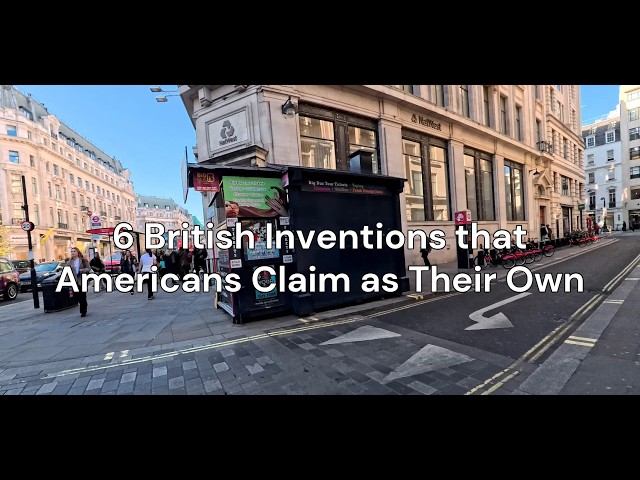 6 British Inventions that Americans Claim as Their Own
