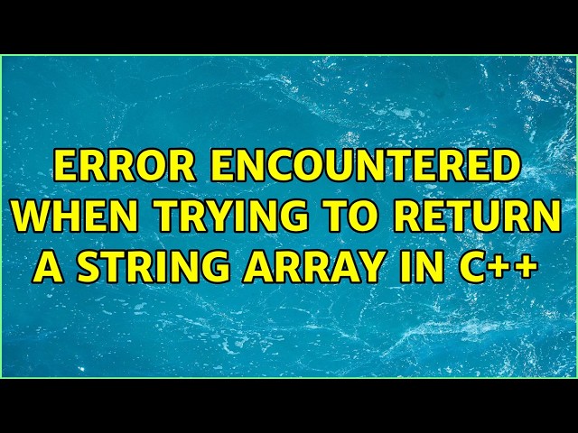Error encountered when trying to return a string array in c++