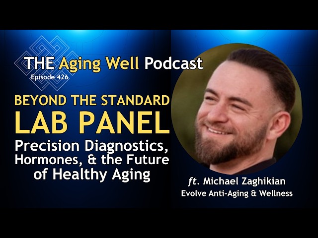 Beyond the Standard Lab Panel: Precision Diagnostics, Hormones, the Future of Healthy Aging | Ep 426