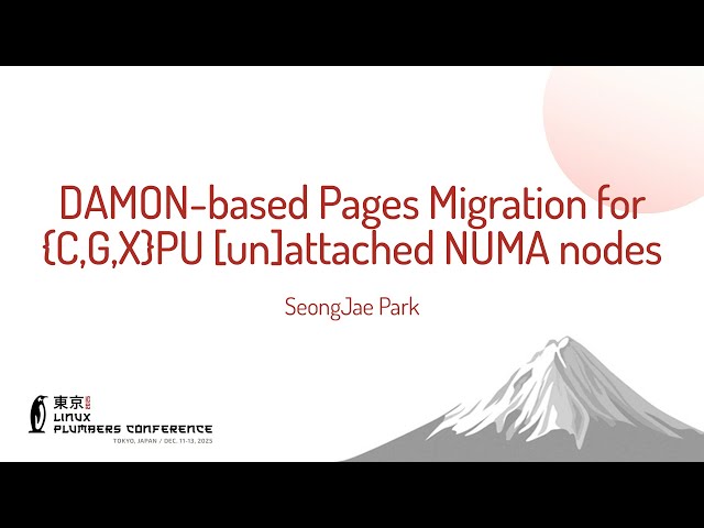 DAMON-based Pages Migration for {C,G,X}PU [un]attached NUMA nodes - SeongJae Park