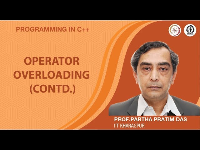 Operator Overloading (Contd.) (Lecture 16)