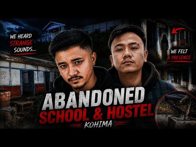 We Explored an Abandoned School & Hostel in Kohima… Something Felt Off