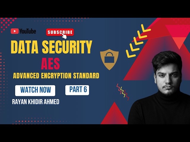 Advanced Encryption Standard (AES) || PART 6