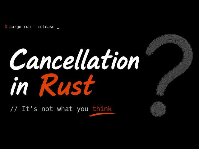 The Complete Guide to Cancellation in Async Rust