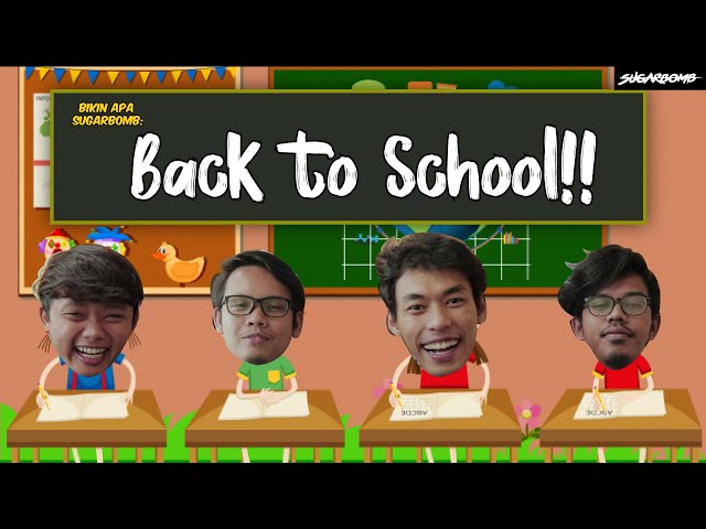 Bikin Apa SugarBomb : SugarBomb Kembali Ke Sekolah! (Hanif and Farid Dulu Ponteng Sekolah??)