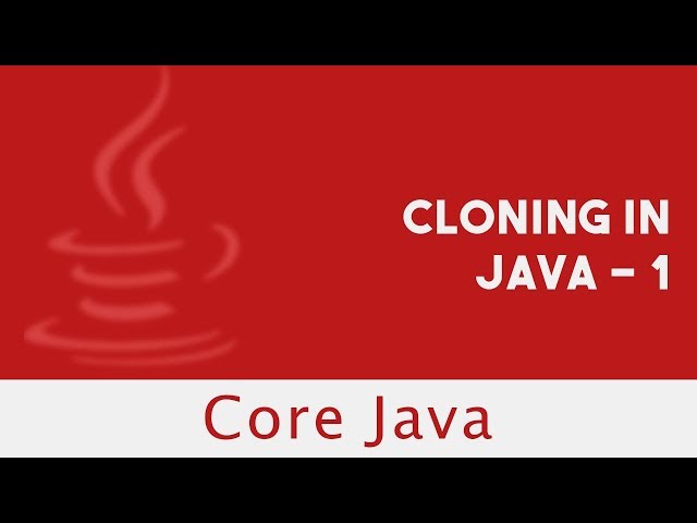 Core Java | Cloning in Java - 1 | Part 77
