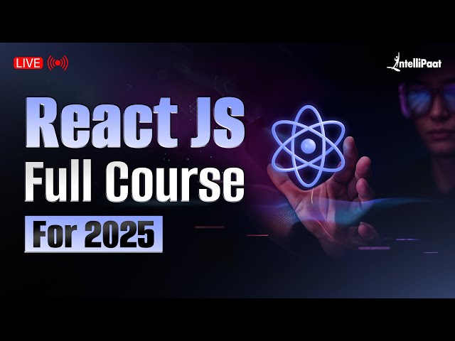 React JS Full Course 2025 | React JS Tutorial For Beginners | Learn React in 11 Hours | Intellipaat