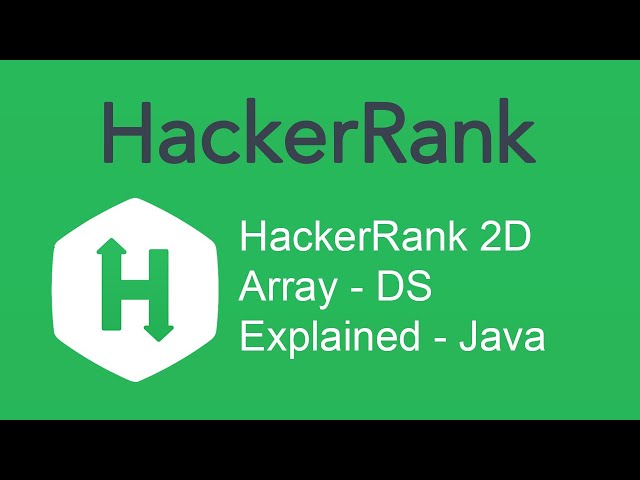 HackerRank 2D Array - DS Explained - Java