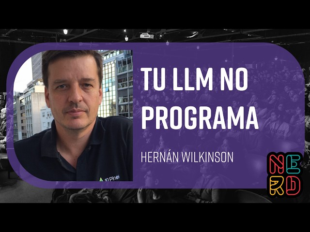 Tu LLM no programa - Hernán Wilkinson