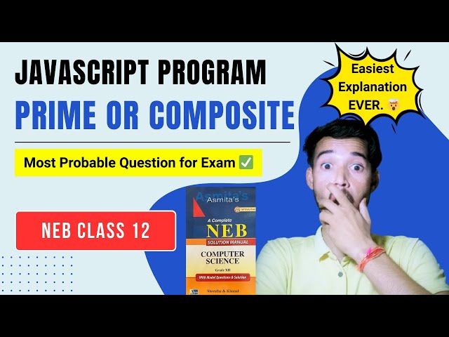 Prime Or Composite Number Using JavaScript || NEB Class 12 Computer || Easiest Explanation Ever 🤯