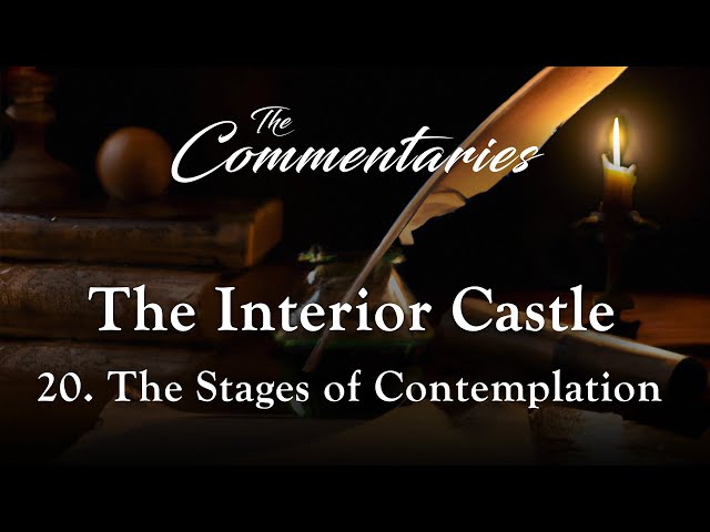 Episode 20: The Stages of Contemplation | The Commentaries: The Interior Castle