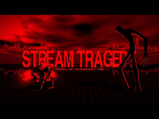 "STREAM TRAGEDY" - (FLOWERS VS TORCHWOODYT LMS) - GIVE ME YOUR BEST OST